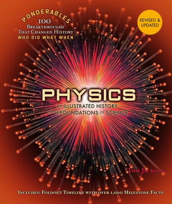Physics: An Illustrated History of the Foundations of Science (100 Ponderables) Revised and Updated Cover Image