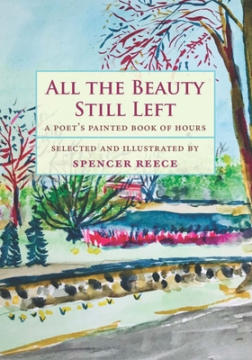 All the Beauty Still Left: A Poet's Painted Book of Hours Cover Image