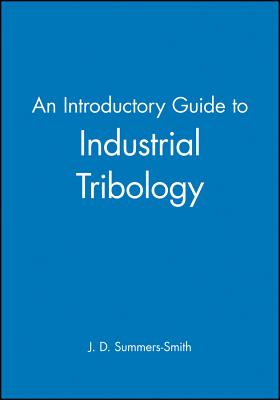 An Introductory Guide to Industrial Tribology (Introductory Guide Series (Rep) #6) Cover Image