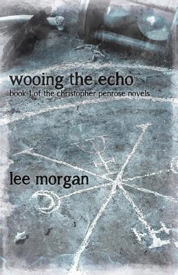 Cover for Wooing the Echo (Christopher Penrose #1)