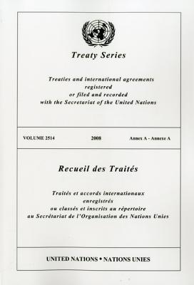 Treaty Series/Recueil Des Traites, Volume 2514: Treaties and International Agreements Registered or Filed and Recorded with the Secretariat of the Uni By United Nations (Manufactured by) Cover Image
