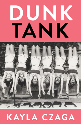 Dunk Tank By Kayla Czaga Cover Image