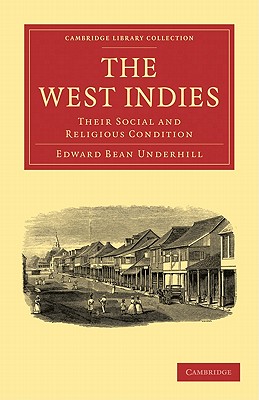The West Indies: Their Social and Religious Condition (Cambridge Library Collection - Religion)