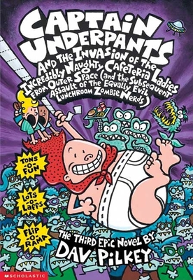 Captain Underpants and the Invasion of the Incredibly Naughty Cafeteria Ladies from Outer Space (Captain Underpants #3): (And the Subsequent Assault of the Equally Evil Lunchroom Zombie Nerds) By Dav Pilkey, Dav Pilkey (Illustrator) Cover Image