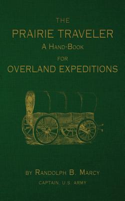 The Prairie Traveler: A Hand-Book for Overland Exploration Cover Image