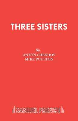 Three Sisters By Anton Chekhov, Mike Poulton Cover Image