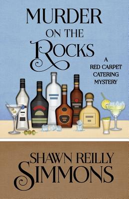 Murder on the Rocks (Red Carpet Catering Mystery #5) By Shawn Reilly Simmons Cover Image