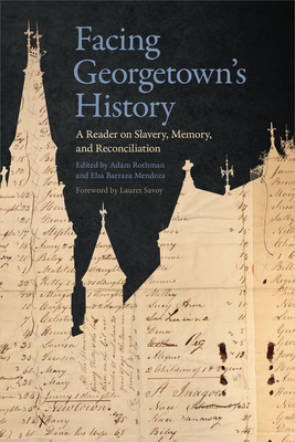 Facing Georgetown's History: A Reader on Slavery, Memory, and Reconciliation Cover Image