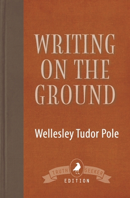 Writing on the Ground By Wellesley Tudor Pole Cover Image