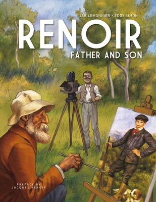 Renoir: Father and Son By Eddy Simon, Jak Lemonnier (Illustrator), Jacques Renoir (Preface by) Cover Image