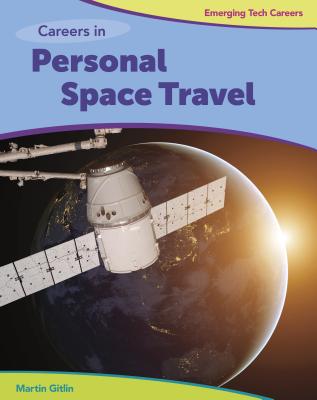 Careers in Personal Space Travel (Bright Futures Press: Emerging Tech Careers) By Martin Gitlin Cover Image