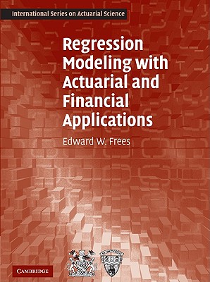 Regression Modeling with Actuarial and Financial Applications Cover Image