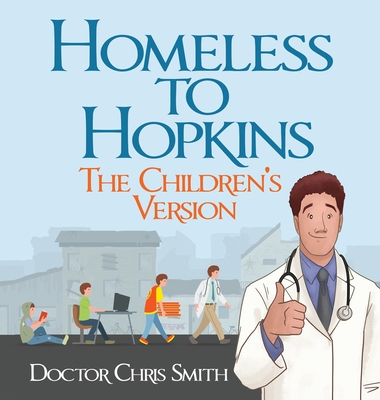Homeless to Hopkins: The Children's Version By Doctor Christopher Smith Cover Image