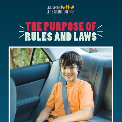 The Purpose of Rules and Laws (Civic Virtue: Let's Work Together)