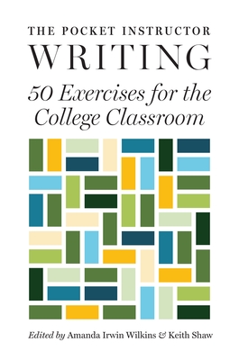 The Pocket Instructor: Writing: 50 Exercises for the College Classroom (Skills for Scholars) Cover Image