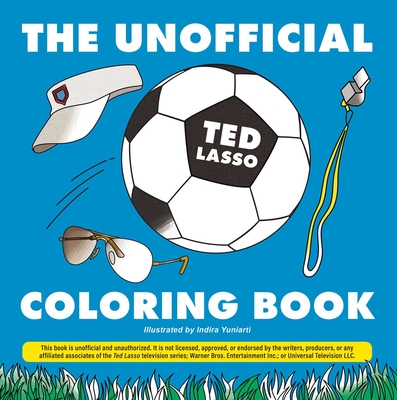 The Unofficial Ted Lasso Coloring Book (Unofficial Coloring Book) By Indira Yuniarti Cover Image