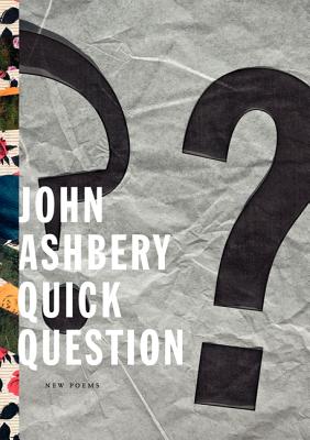 Quick Question: New Poems By John Ashbery Cover Image