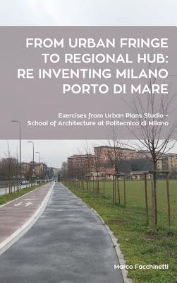 From urban fringe to regional hub: re inventing Milano Porto di Mare Cover Image