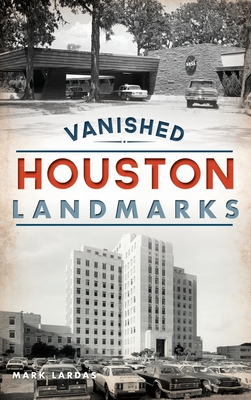 Vanished Houston Landmarks By Mark Lardas Cover Image