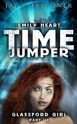 Glassford Girl: Part 3 (Emily Heart Time Jumper #3)