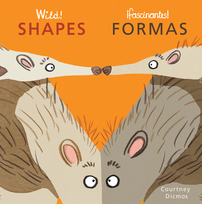 Wild! Shapes/Fasinates! Formas By Courtney Dicmas, Courtney Dicmas (Illustrator), Teresa Mlawer (Translator) Cover Image