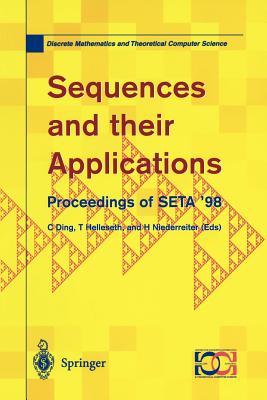Sequences and Their Applications: Proceedings of Seta '98 (Discrete Mathematics and Theoretical Computer Science)