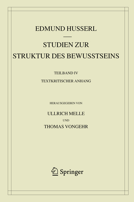 Studien Zur Struktur Des Bewusstseins: Teilband IV Textkritischer Anhang (Husserliana: Edmund Husserl - Gesammelte Werke #43) Cover Image