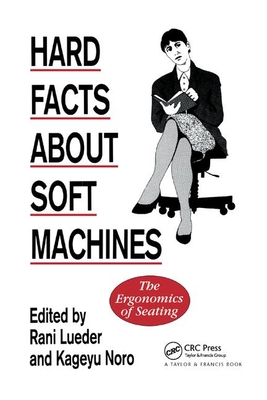 Hard Facts about Soft Machines: The Ergonomics of Seating By Rani Lueder (Editor), Kageyu Noro (Editor) Cover Image