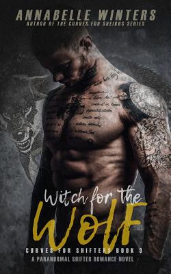 Witch for the Wolf: A Paranormal Shifter Romance Novel (Curves for Shifters #3)