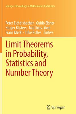 Limit Theorems in Probability, Statistics and Number Theory: In Honor of Friedrich Götze (Springer Proceedings in Mathematics & Statistics #42) Cover Image