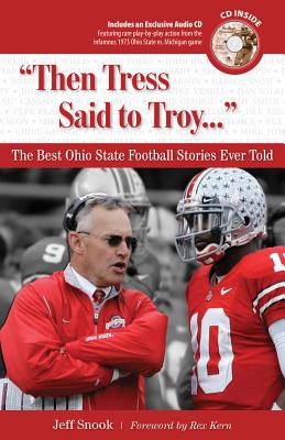 "Then Tress Said to Troy. . .": The Best Ohio State Football Stories Ever Told (Best Sports Stories Ever Told)