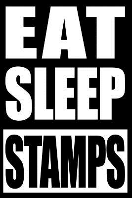 Eat Sleep Stamps Gift Notebook for Stamp Collectors Cover Image