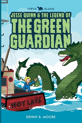 Tyrtle Island Jesse Quinn and the Legend of the Green Guardian By Denny B. Moore, Alfredo Rodriguez (Illustrator) Cover Image