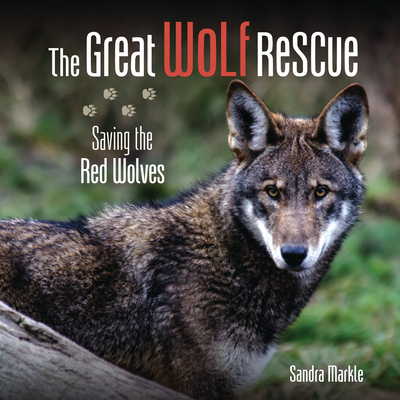 The Great Wolf Rescue: Saving the Red Wolves Cover Image