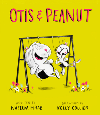 Otis & Peanut By Naseem Hrab, Kelly Collier (Illustrator) Cover Image