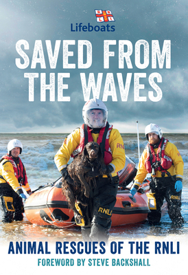 Saved from the Waves: Animal Rescues of the Rnli Cover Image