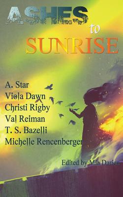 Ashes to Sunrise By A. Star, Viola Dawn, Christi Rigby Cover Image