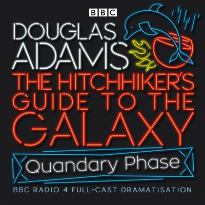 The Hitchhiker's Guide to the Galaxy: Quandary Phase (BBC Audio)