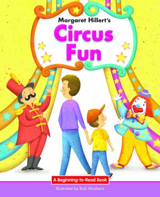Circus Fun (Beginning-To-Read Books) By Margaret Hillert, Robert Masheris Cover Image