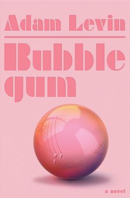 Bubblegum: A Novel By Adam Levin Cover Image