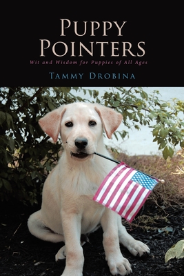 Puppy Pointers: Wit and Wisdom for Puppies of All Ages Cover Image