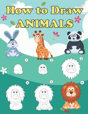 How to Draw Animals: Step by Step Drawing Book for Children and Beginners, Animal  Drawing Book with Space for Practice (Paperback) | Hooked