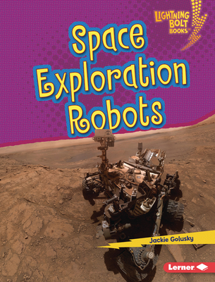 Space Exploration Robots (Lightning Bolt Books (R) -- Robotics)