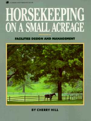 Horsekeeping on a Small Acreage: Facilities Design and Management Cover Image