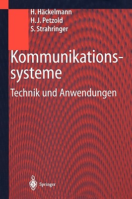 Kommunikationssysteme: Technik Und Anwendungen By Heiko Häckelmann, Hans J. Petzold, Susanne Strahringer Cover Image