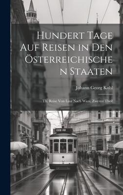 hundert Tage auf Reisen in den Österreichischen Staaten: Th. Reise von Linz nach Wien, Zweiter Theil
