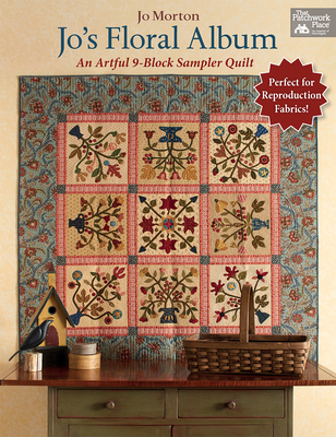 Jo's Floral Album: An Artful 9-Block Sampler Quilt By Jo Morton Cover Image