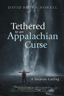 Tethered to an Appalachian Curse By David Brown Howell Cover Image