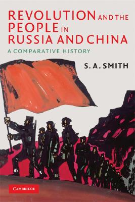 Revolution and the People in Russia and China (Wiles Lectures) By S. A. Smith Cover Image