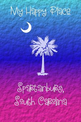 My Happy Place: Spartanburg Cover Image